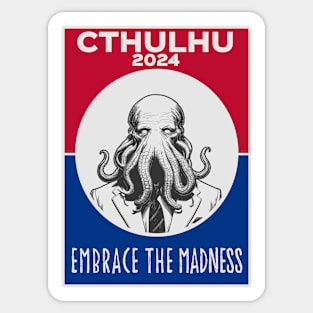 Cthulhu For President USA 2024 Election Red Blue - Embrace The Madness Sticker